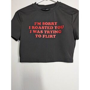 I'm Sorry I‎ Roasted You Sassy Crop Top Small